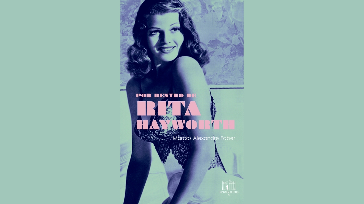 Por dentro de Rita Hayworth – novo romance de Marcos Alexandre Faber